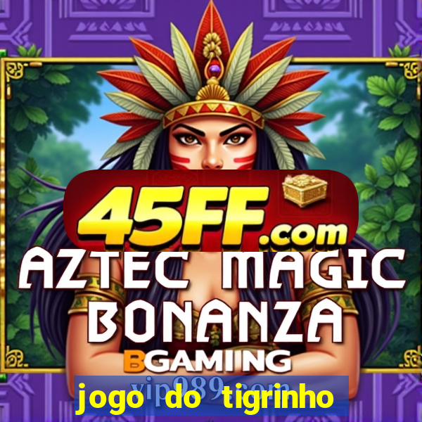 jogo do tigrinho com deposito de 1 real